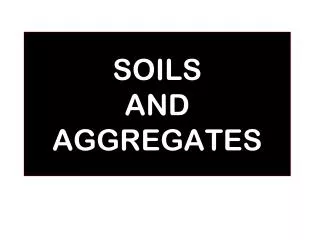 SOILS AND AGGREGATES