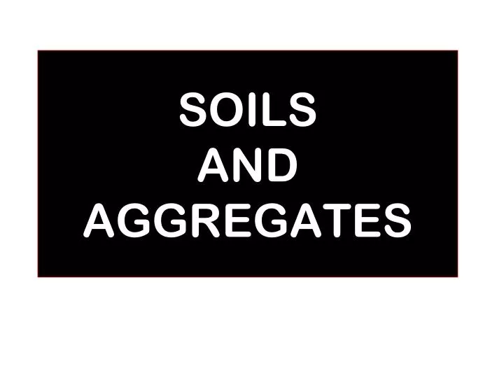 soils and aggregates