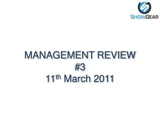 MANAGEMENT REVIEW #3 11 th March 2011