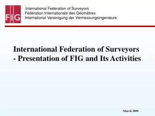 International Federation of Surveyors - Presentation of FIG and Its Activities