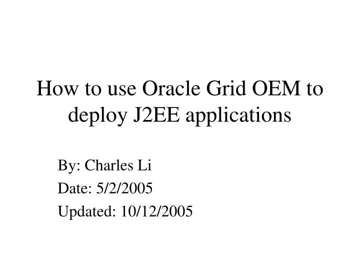 how to use oracle grid oem to deploy j2ee applications