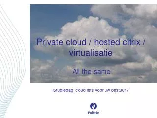 Private cloud / hosted citrix / virtualisatie