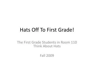Hats Off To First Grade!