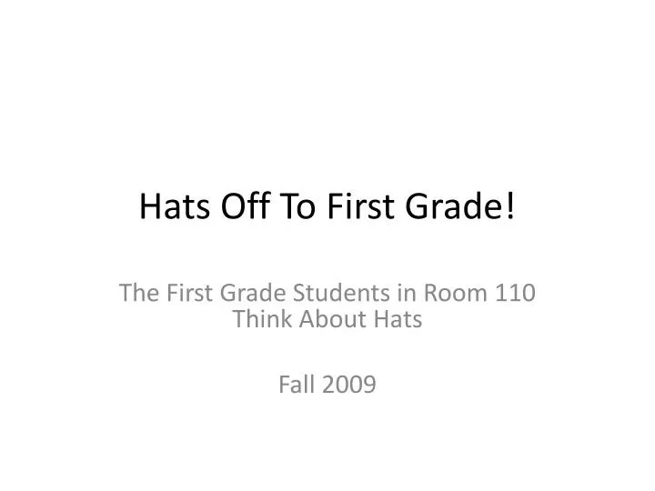 hats off to first grade