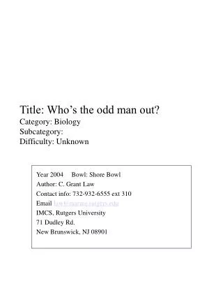 Title: Who’s the odd man out? Category: Biology Subcategory: Difficulty: Unknown