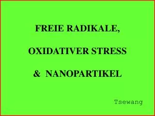 FREIE RADIKALE, OXIDATIVER STRESS &amp; NANOPARTIKEL