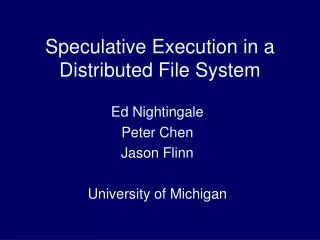 Speculative Execution in a Distributed File System