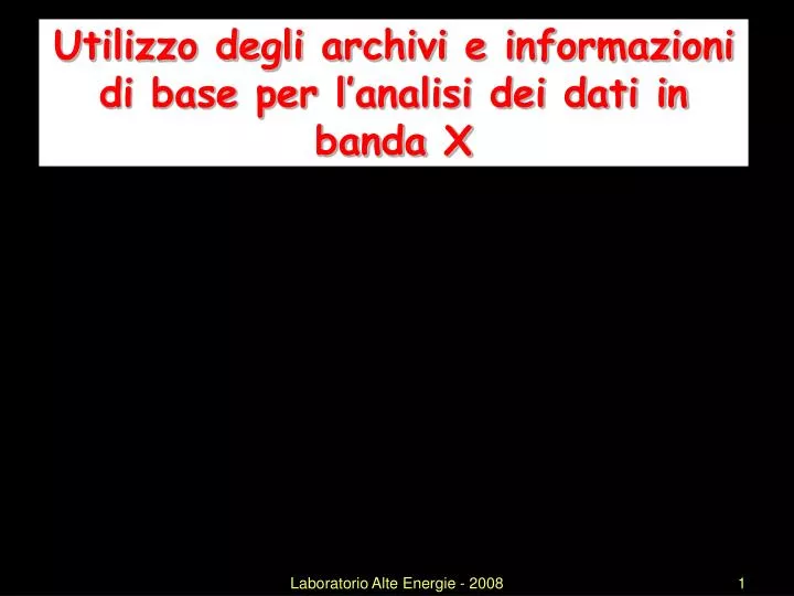 utilizzo degli archivi e informazioni di base per l analisi dei dati in banda x