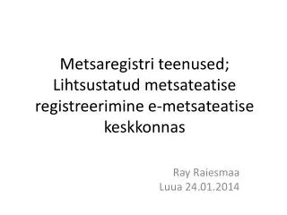 metsaregistri teenused lihtsustatud metsateatise registreerimine e metsateatise keskkonnas