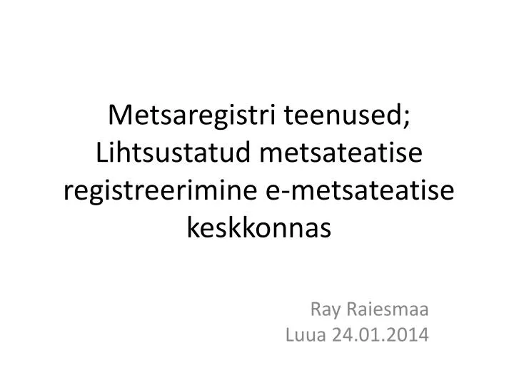 metsaregistri teenused lihtsustatud metsateatise registreerimine e metsateatise keskkonnas