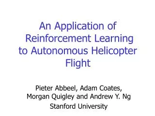 An Application of Reinforcement Learning to Autonomous Helicopter Flight