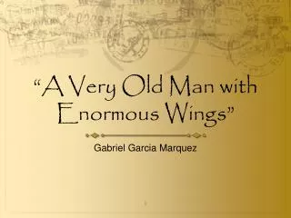 “A Very Old Man with Enormous Wings”