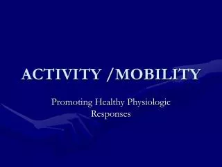 ACTIVITY /MOBILITY
