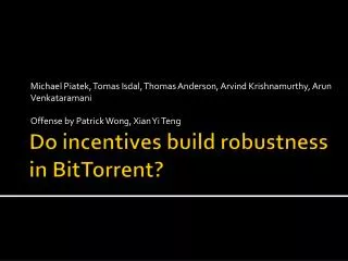 Do incentives build robustness in BitTorrent ?