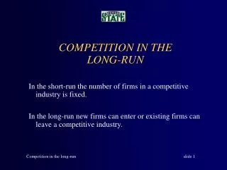In the short-run the number of firms in a competitive industry is fixed.