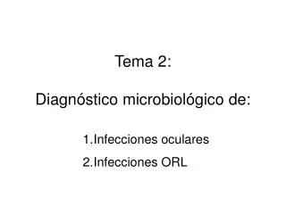 Tema 2: Diagnóstico microbiológico de: