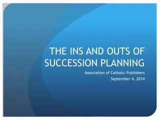 THE INS AND OUTS OF SUCCESSION PLANNING