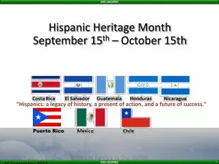 Hispanic Heritage Month September 15 th – October 15th