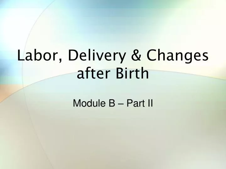labor delivery changes after birth