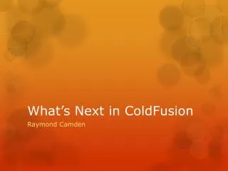 What’s Next in ColdFusion