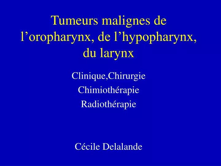 tumeurs malignes de l oropharynx de l hypopharynx du larynx