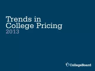 SOURCE: The College Board, Trends in College Pricing 2013, Table 1A.