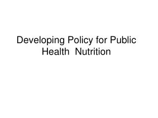 Developing Policy for Public Health Nutrition