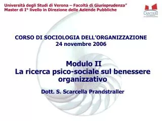 Modulo II La ricerca psico-sociale sul benessere organizzativo Dott. S. Scarcella Prandstraller