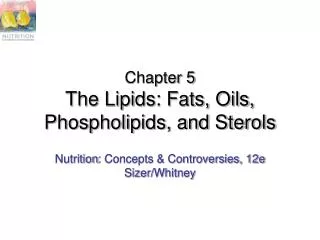 Chapter 5 The Lipids: Fats, Oils, Phospholipids, and Sterols
