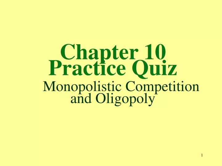 chapter 10 practice quiz monopolistic competition and oligopoly