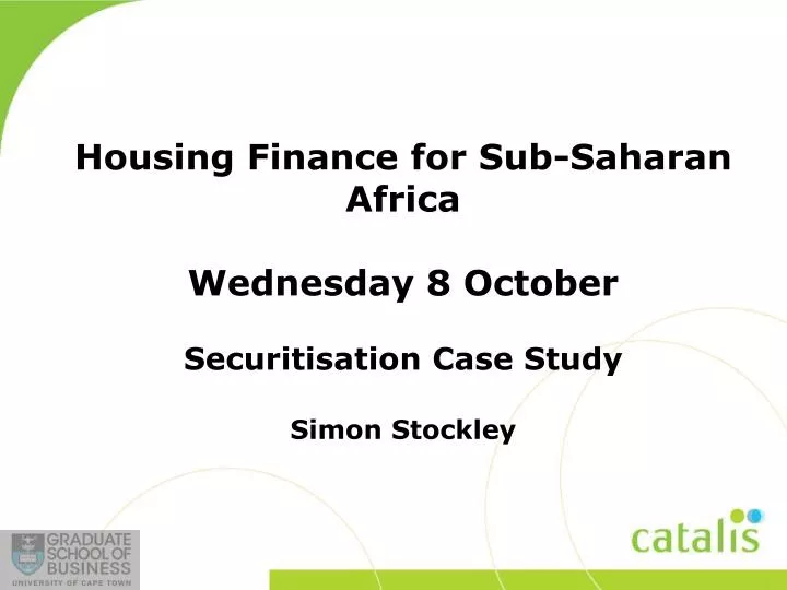 housing finance for sub saharan africa wednesday 8 october securitisation case study simon stockley