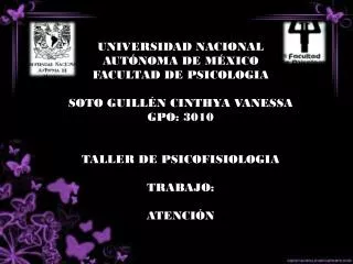 UNIVERSIDAD NACIONAL AUTÓNOMA DE MÉXICO FACULTAD DE PSICOLOGIA SOTO GUILLÉN CINTHYA VANESSA