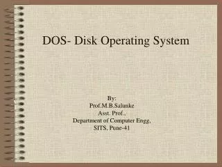 DOS- Disk Operating System
