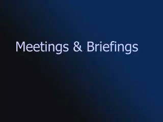 Meetings &amp; Briefings