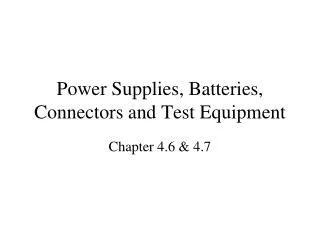 Power Supplies, Batteries, Connectors and Test Equipment
