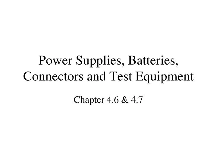 power supplies batteries connectors and test equipment