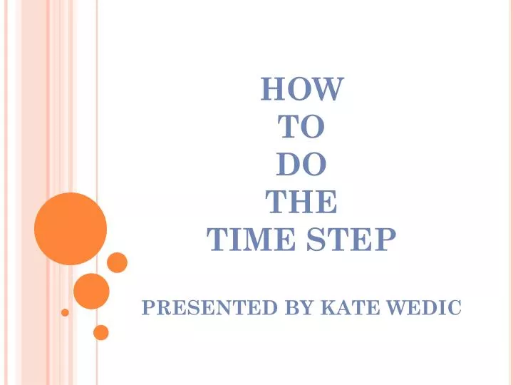 how to do the time step presented by kate wedic