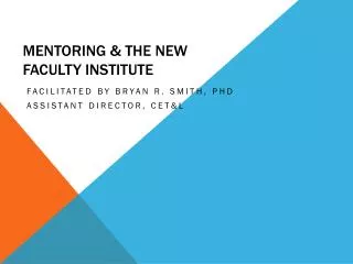 Mentoring &amp; the New Faculty Institute