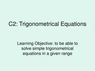 C2: Trigonometrical Equations
