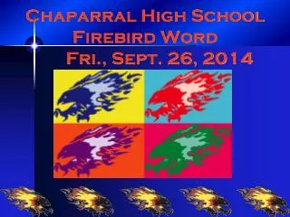 Chaparral High School Firebird Word 	Fri., Sept. 26, 2014