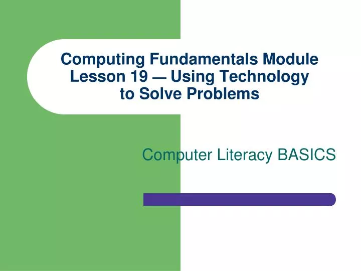 computing fundamentals module lesson 19 using technology to solve problems