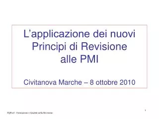 L’applicazione dei nuovi Principi di Revisione alle PMI Civitanova Marche – 8 ottobre 2010