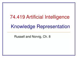 74.419 Artificial Intelligence Knowledge Representation