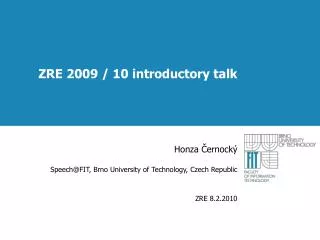 ZRE 2009 / 10 introductory talk