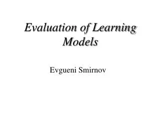 Evaluation of Learning Models