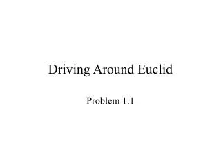Driving Around Euclid