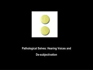 Pathological Selves: Hearing Voices and De-subjectivation