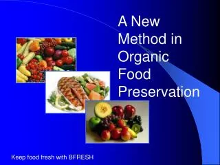 A New Method in Organic Food Preservation