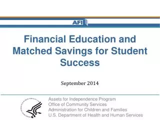 Financial Education and Matched Savings for Student Success September 2014