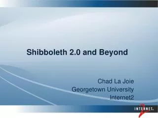 Shibboleth 2.0 and Beyond